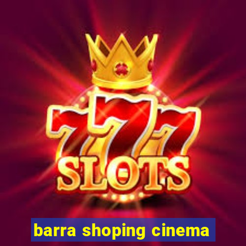 barra shoping cinema